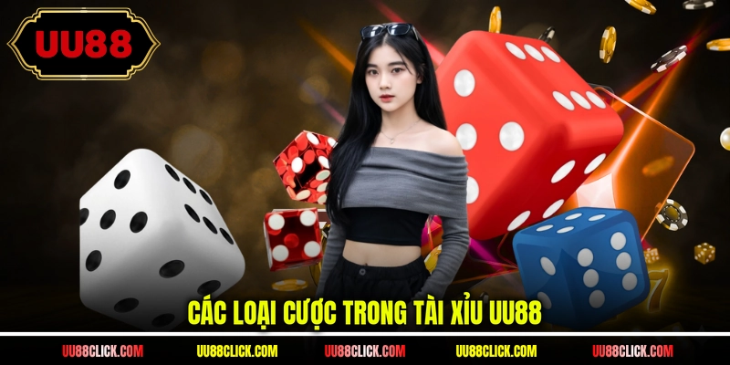 Các loại cược trong tài xỉu UU88