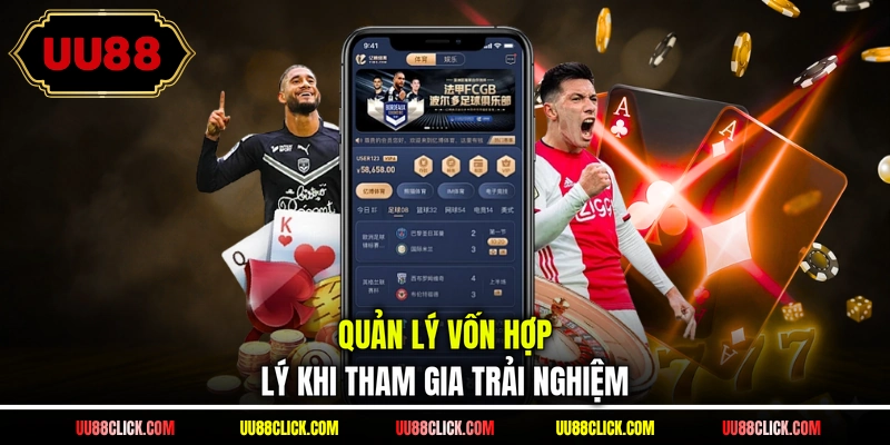 Quản lý vốn hợp lý khi tham gia trải nghiệm